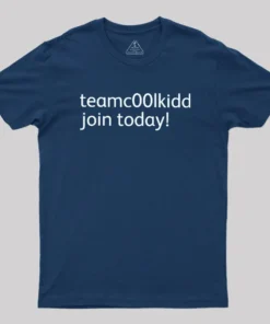 Team c00lkidd Join Today Geek T-Shirt