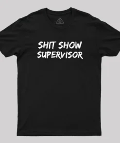 Shit Show Superrisor Geek T-Shirt