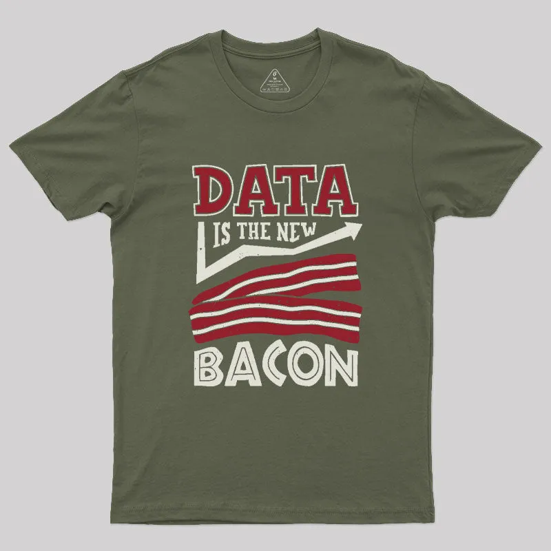 Data Is The New Bacon Geek T-Shirt - Image 3