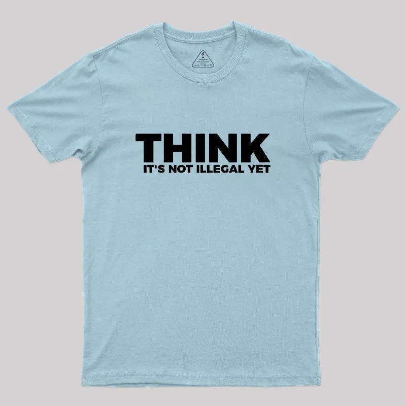 Think It's Not Illegal Geek T-Shirt - Image 10