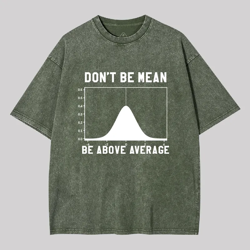 Nerdy Don't Be Mean Be Above Average Science Geek Washed T-shirt