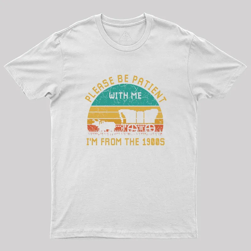 Please Be Patient With Me I'M From The 1900S Geek T-Shirt - Image 7
