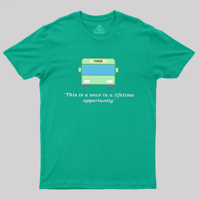 Yoker - A Once In a Lifetime Opportunity Geek T-Shirt - Image 9