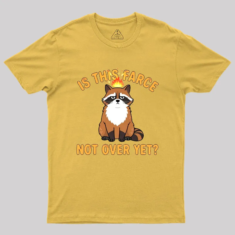 Is This Farce Not Over Yet Geek T-Shirt - Image 8