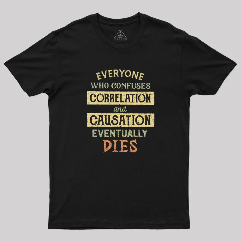 Correlation and Causation Geek T-Shirt