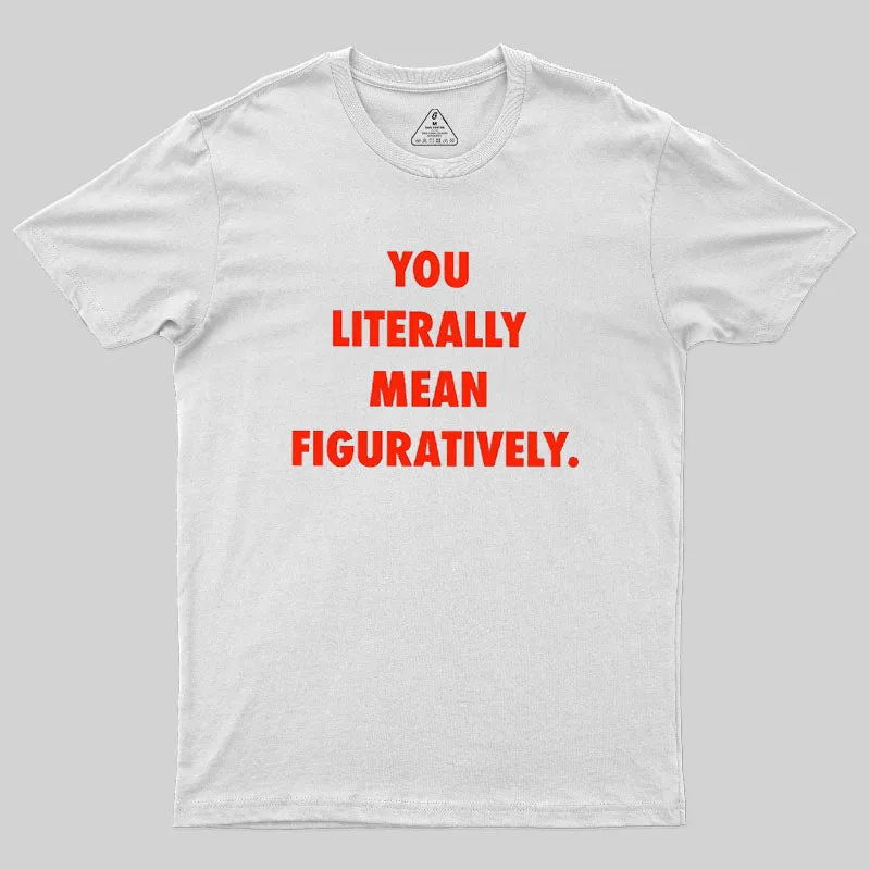 Grammar Police Literally vs. Figuratively T-Shirt - Image 10