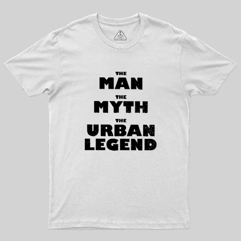 The Man, The Myth, The Urban Legend Geek T-Shirt - Image 11
