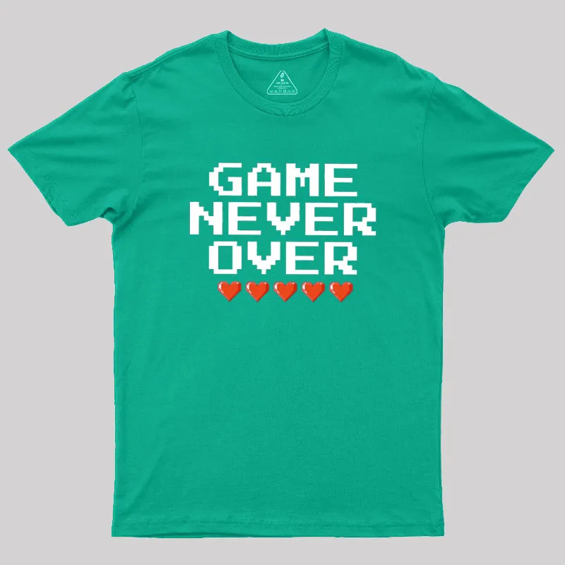 Game Never Over Geek T-Shirt - Image 8