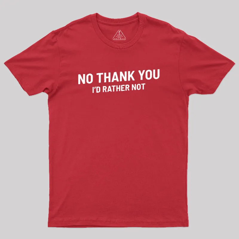 No Thank You Geek T-Shirt - Image 7