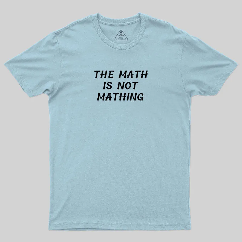 The Math Is Not Mathing T-Shirt - Image 9