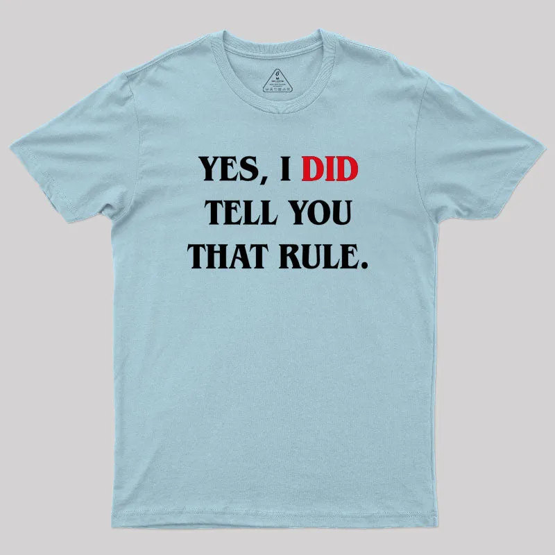 Yes I Did Tell You That Rule Geek T-Shirt - Image 10