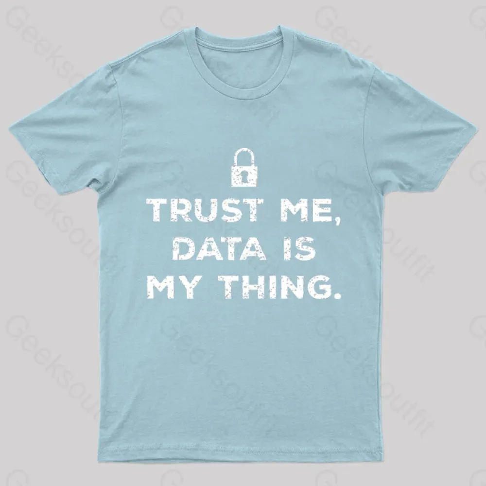 Data Is My Thing Nerd T-Shirt - Image 7