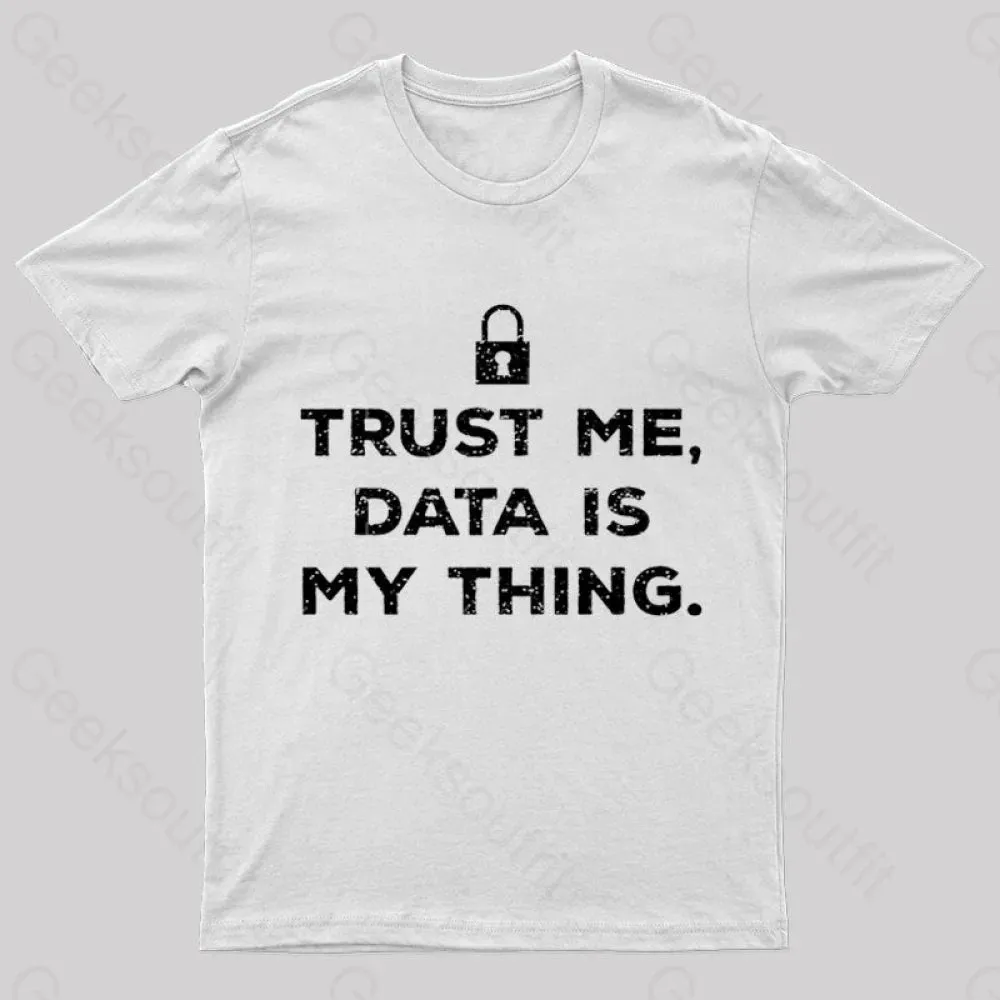 Data Is My Thing Nerd T-Shirt - Image 11