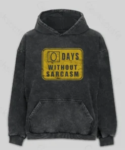 Days Without Sarcasm Washed Hoodie