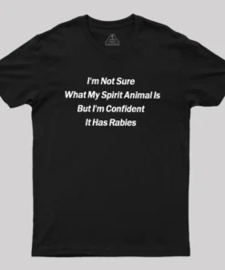 Im Not Sure What My Spirit Animal Is Geek T-Shirt