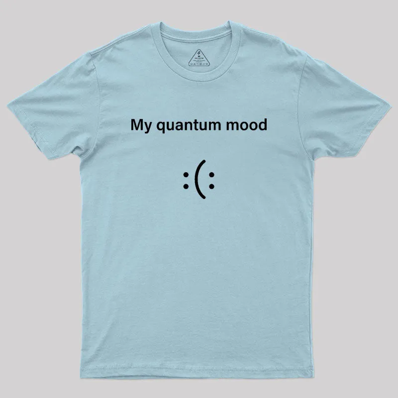 Quantum Mood Funny Quantum Physics Geek T-Shirt - Image 10