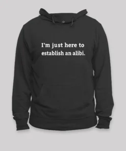 Here to Establish an Alibi Nerd Hoodie