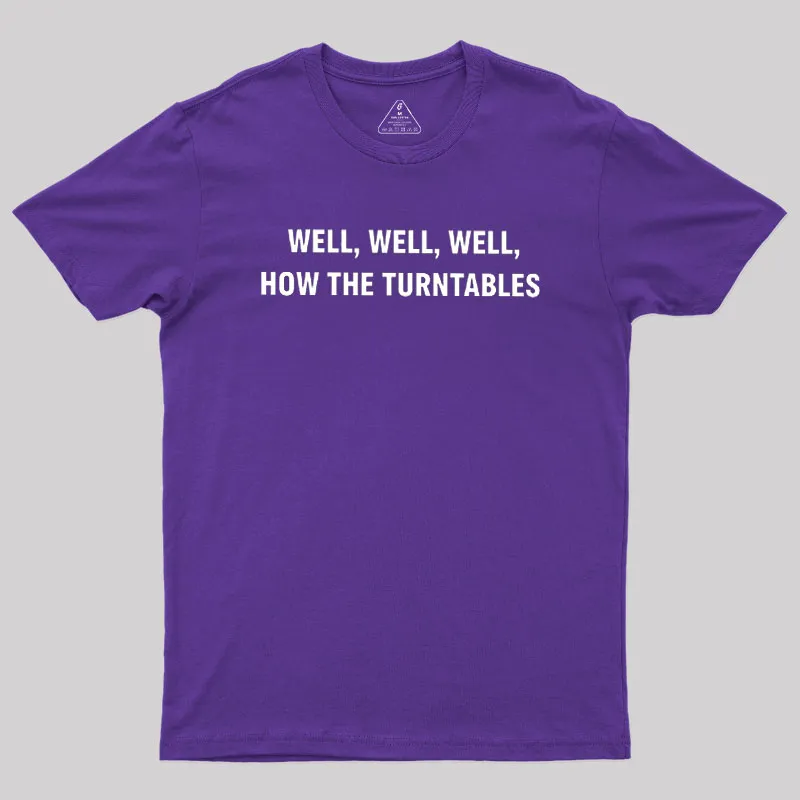 Well, Well, Well, How the Turntables Geek T-Shirt - Image 7