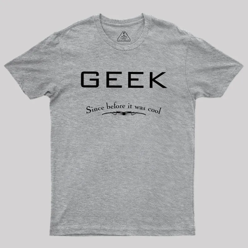 Geek Since Before It Was Cool Geek T-Shirt - Image 4