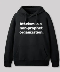 Atheism Is A Non-prophet Organization Geek Hoodie