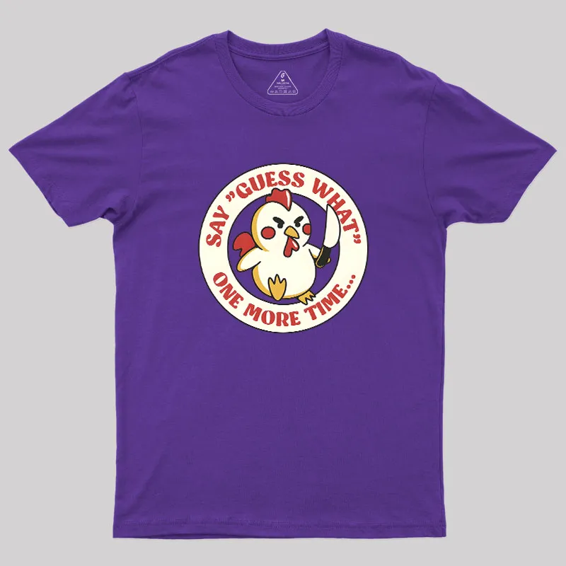 Say Guess What One More Time by Tobe Fonseca Geek T-Shirt - Image 6