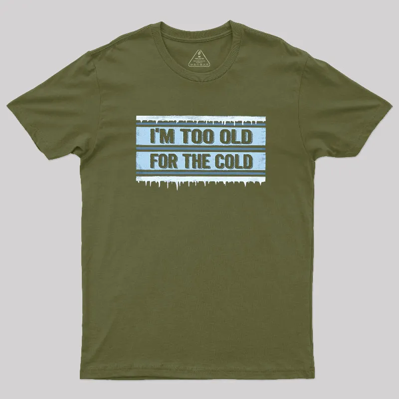 Too Old for the Cold Geek T-Shirt - Image 3