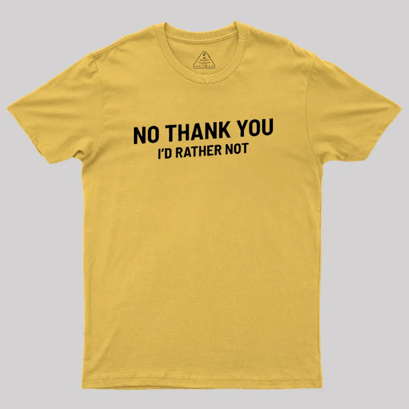 No Thank You Geek T-Shirt - Image 6