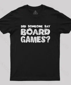 Alternative view of Did Someone Say Board Games Nerd T-Shirt