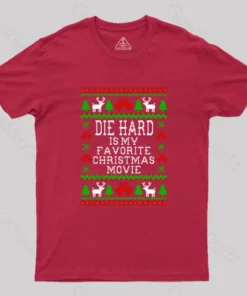 Die Hard Is My Favorite Christmas Movie Geek T-Shirt