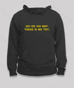 Alternative view of Do or do not. There is no try Hoodie