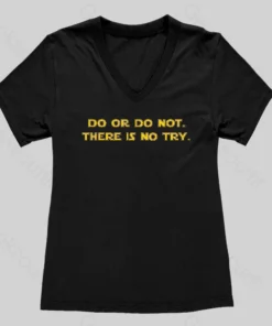 Do or do not. There is no try Women's V-Neck T-shirt