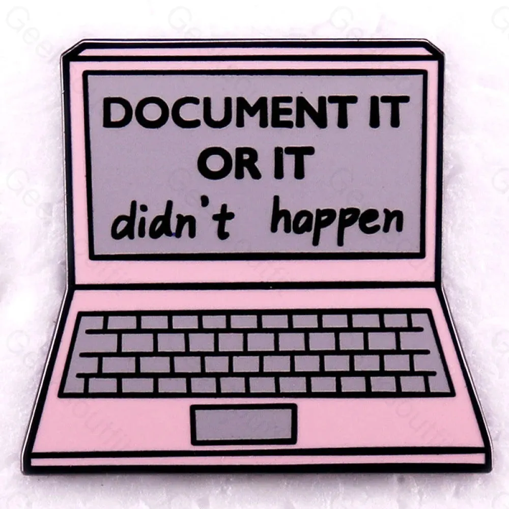 Document It Or It Didn't Happen Pins