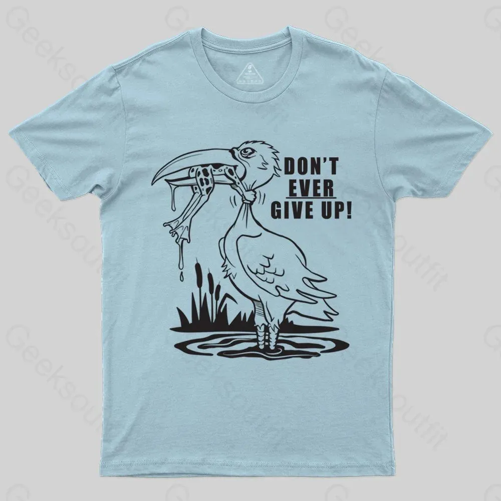 Don't Ever Give Up T-shirt - Image 6