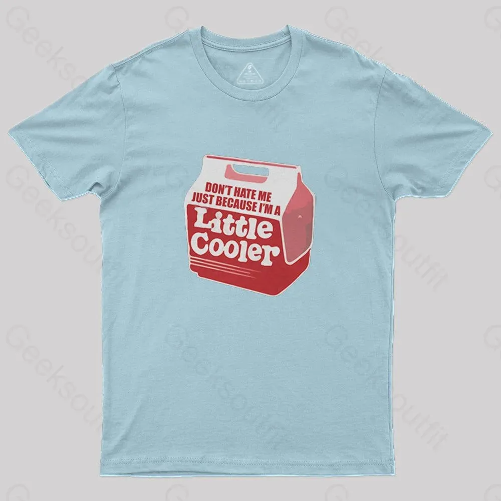 Don't hate me just because I'm a little cooler T-Shirt - Image 6