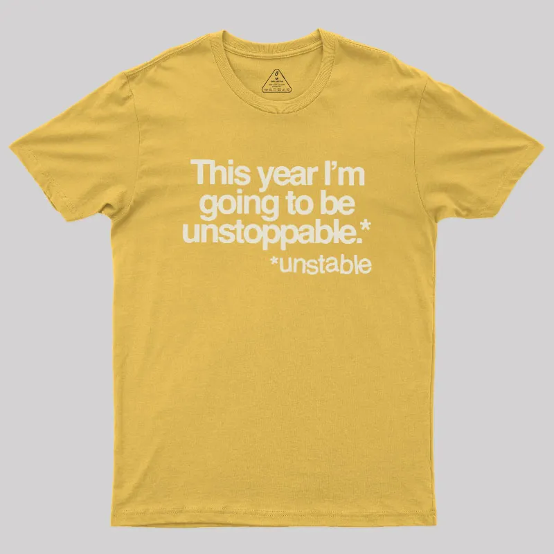 This Year I'm Going To Be Unstoppable Unstable Geek T-Shirt - Image 7
