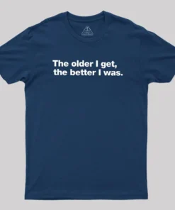 Alternative view of The Older I Get, The Better I Was Geek T-Shirt