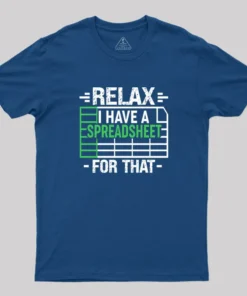 Alternative view of Relax I Have A Spreadsheet Geek T-Shirt