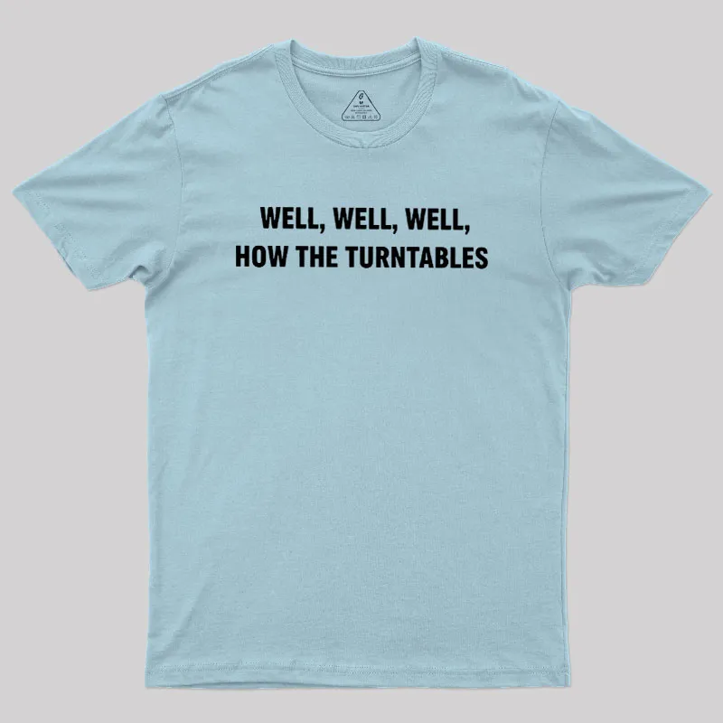 Well, Well, Well, How the Turntables Geek T-Shirt - Image 8