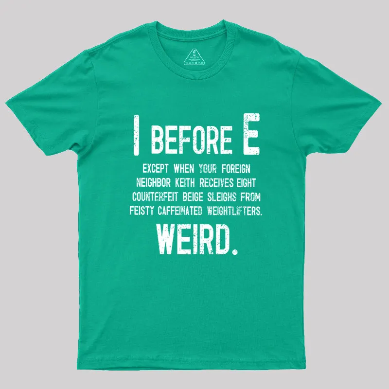 I Before E - Funny Weird Grammar Police T-Shirt - Image 10