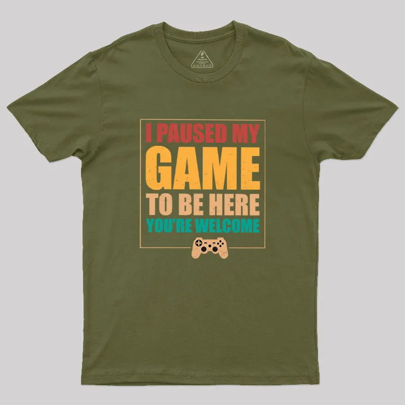 I Paused My Game To Be Here Geek T-Shirt - Image 3