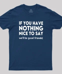 Alternative view of We Will Be Good Friends Geek T-Shirt