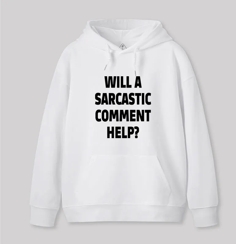 Will a Sarcastic Comment Help Geek Hoodie