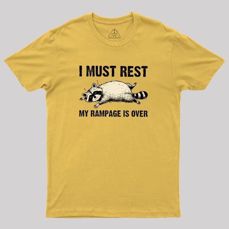 I Must Rest My Rampage Is Over Geek T-Shirt - Image 8
