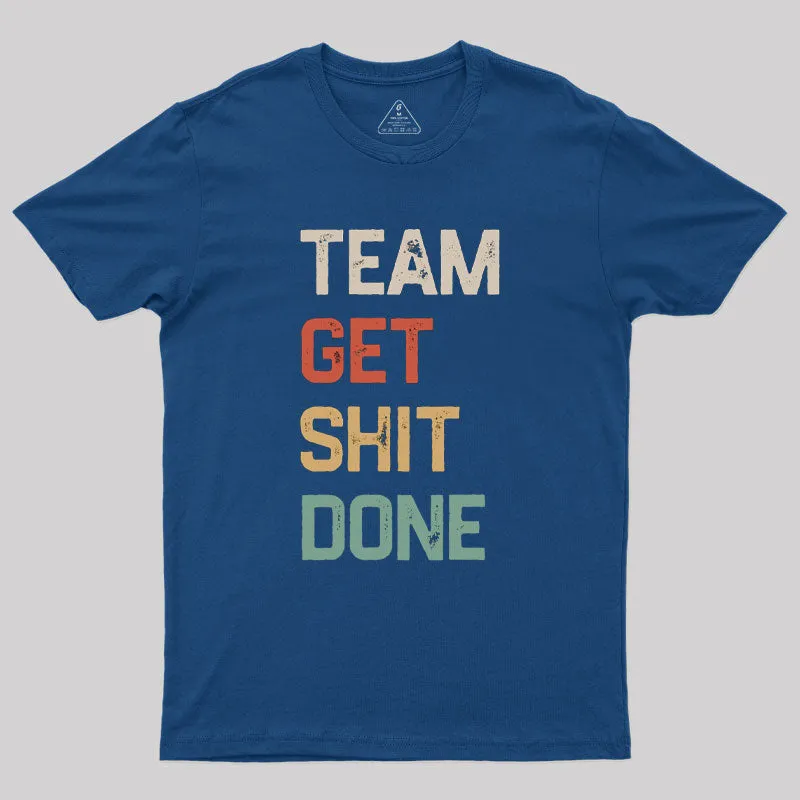 Team Get Shit Done Retro Color Geek T-Shirt - Image 2