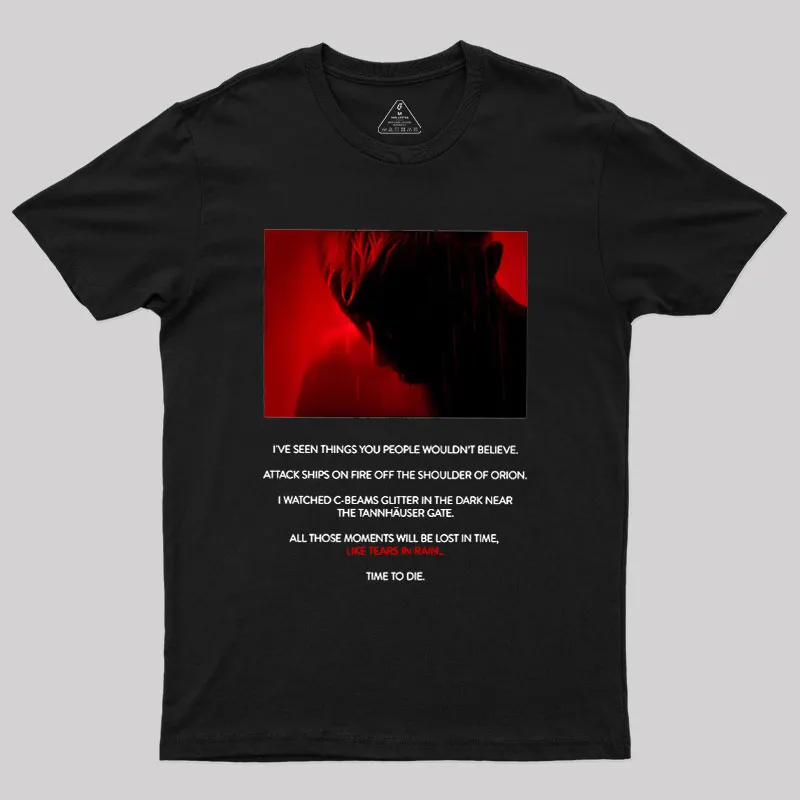 Tears in Rain-Tears in Red-Time to Die Geek T-Shirt