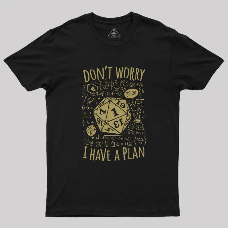 I Have a Plan Geek T-Shirt