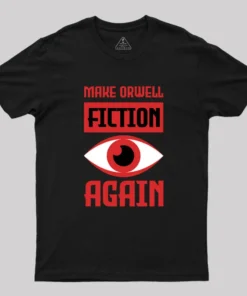 Make Orwell fiction again Geek T-Shirt