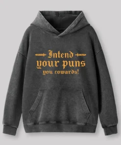 Intend Your Puns You Cowards Washed Hoodie