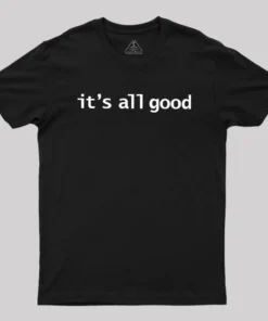 Alternative view of Its All Good Geek T-Shirt