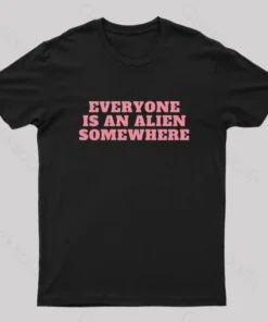 Everyone Is An Alien Somewhere Nerd T-Shirt